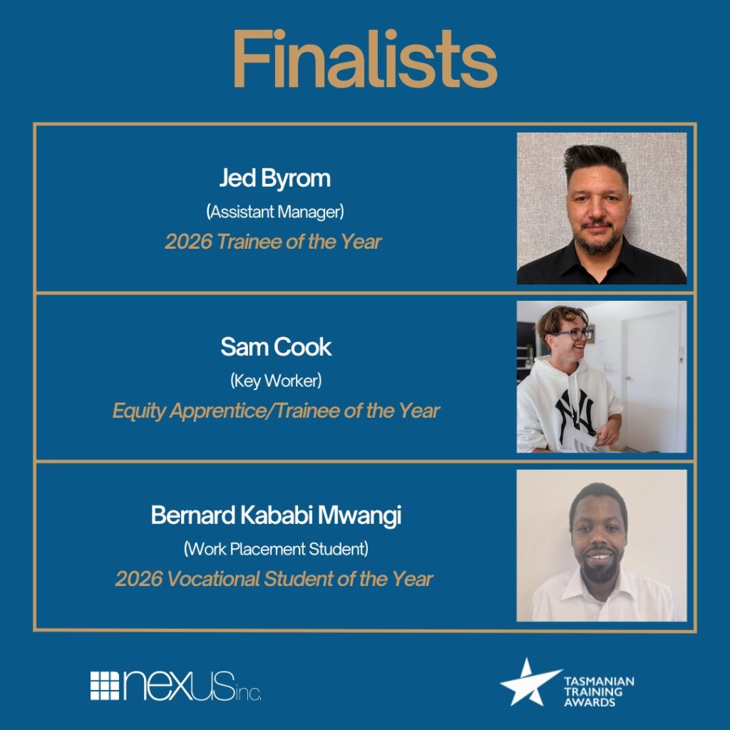 Nexus staff members and former work placement student named finalists across three categories in the 2026 Tasmanian Training Awards