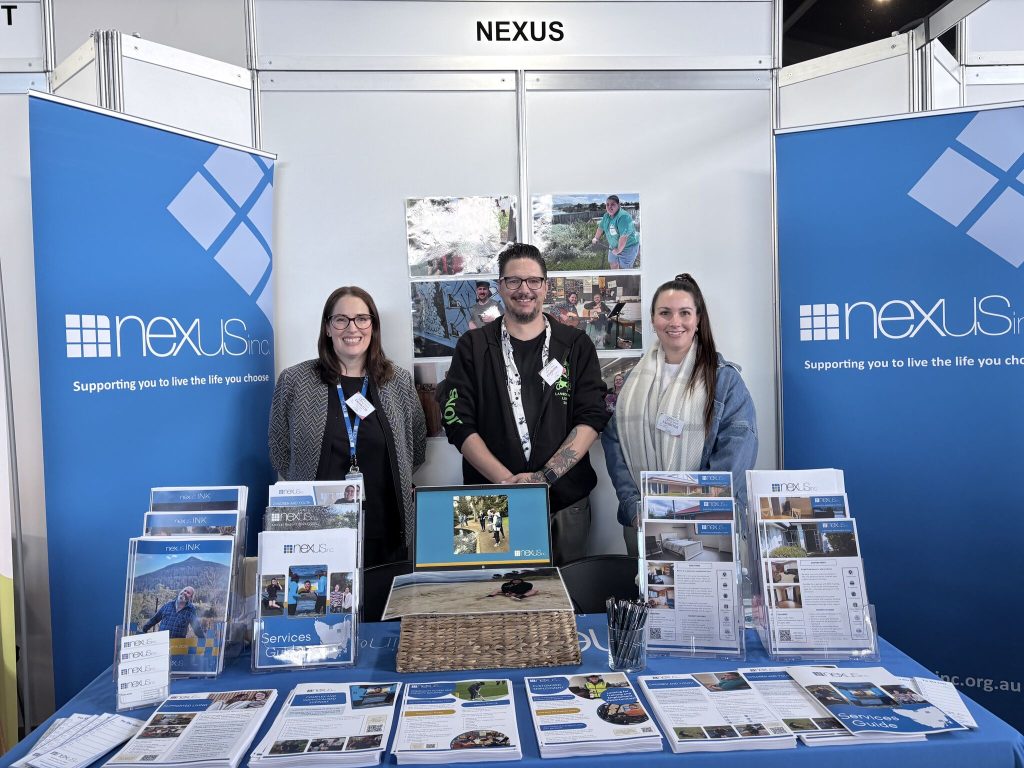 Tasmanian Disability Provider, Nexus Inc attended Speak Out’s ‘Gearing Up for Choice and Control’ Disability Expos in Hobart, Launceston and Devonport over the past few weeks,